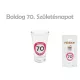 Pálinkás pohár Boldog 70. Születésnapot 9cm