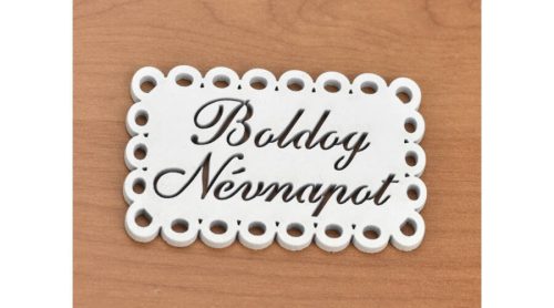 Fa -Boldog névnapot csipkés tábla fehér 4,5x7cm