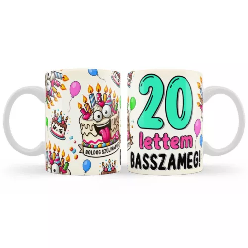 Szülinapi Bögre - 20 lettem basszameg - 20. Szülinapi Ajándék