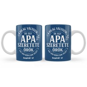 Bögre Apáknak - Apa szeretete örök feliratos bögre 