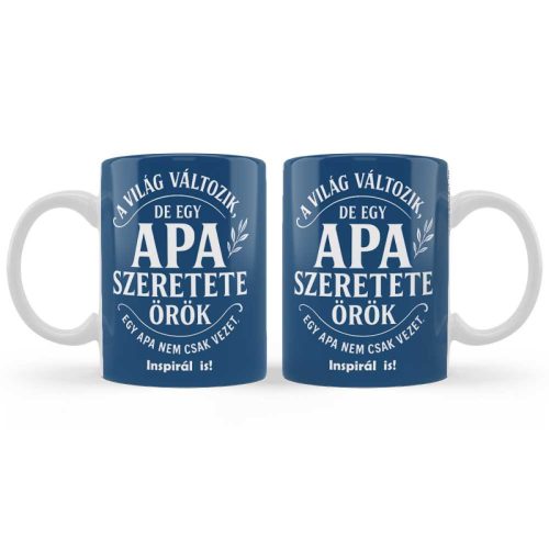 Bögre Apáknak - Apa szeretete örök feliratos bögre 