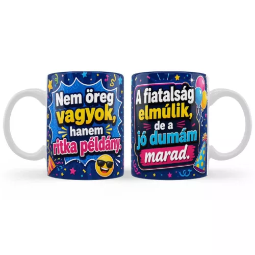 Születésnapi Bögre 3 dl  – Nem Öreg Vagyok, Hanem Ritka Példány