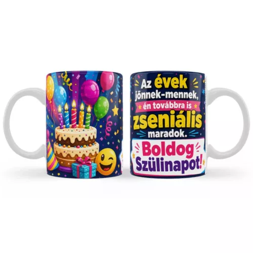 Születésnapi Bögre – Az Évek Jönnek-Mennek, Én Továbbra Is Zseniális Maradok 