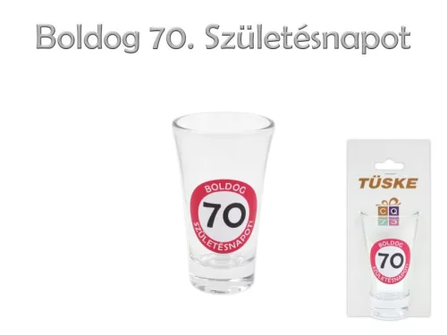 Pálinkás pohár Boldog 70. Születésnapot 9cm